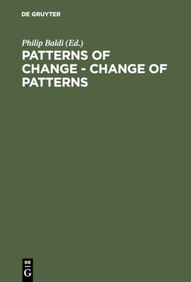 Patterns of Change – Change of Patterns – Linguistic Change and Reconstruction Methodology