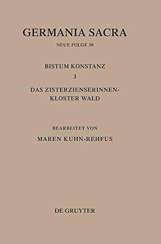 Die Bistümer der Kirchenprovinz Mainz. Bistum Konstanz 3: Das Zisterzienserinnenkloster Wald