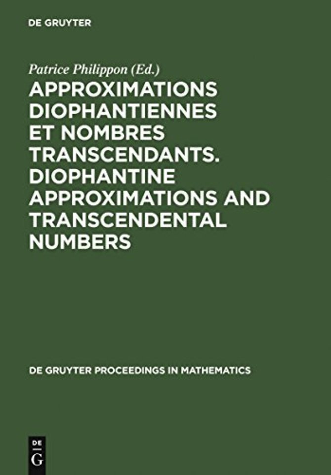 Approximations Diophantiennes et Nombres Transce – Comptes–Rendus du Colloque tenu au C.I.R.M. de Luminy 18–22 Juin 1990. Proceedings of the Colloqu