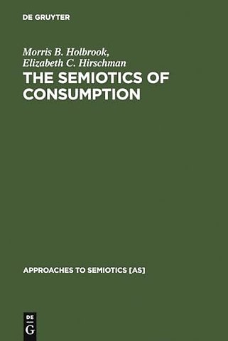 The Semiotics of Consumption – Interpreting Symbolic Consumer Behavior in Popular Culture and Works of Art