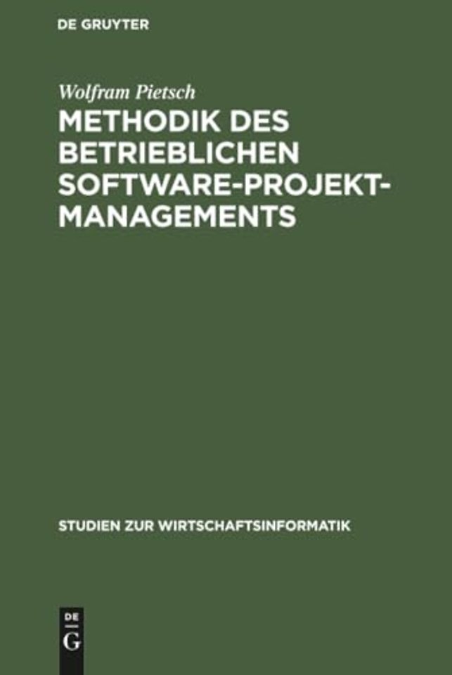 Methodik des betrieblichen Software–Projektmanag – Grundlagen, Begründung und Konzeption eines evolutionären Ansatzes