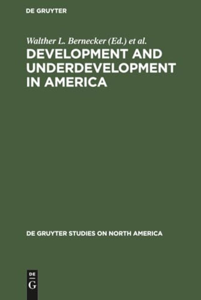 Development and Underdevelopment in America – Contrasts of Economic Growth in North and Latin America in Historical Perspective