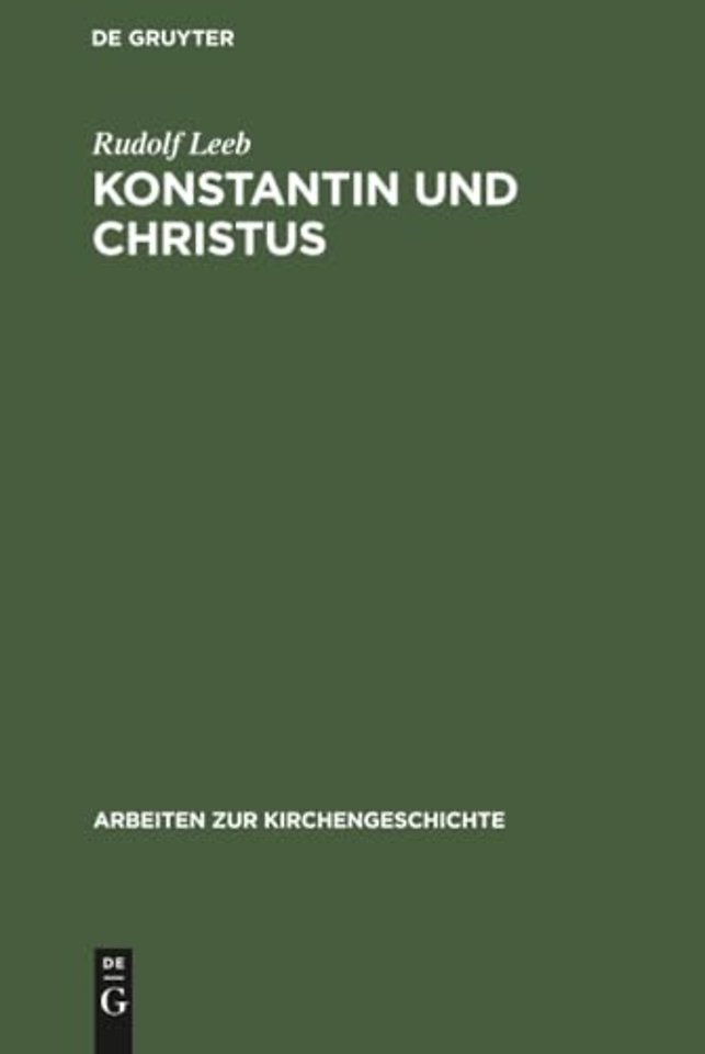 Konstantin und Christus – Die Verchristlichung der imperialen Repräsentation unter Konstantin dem Groβen als Spiegel seiner Kirchenpolitik und seine