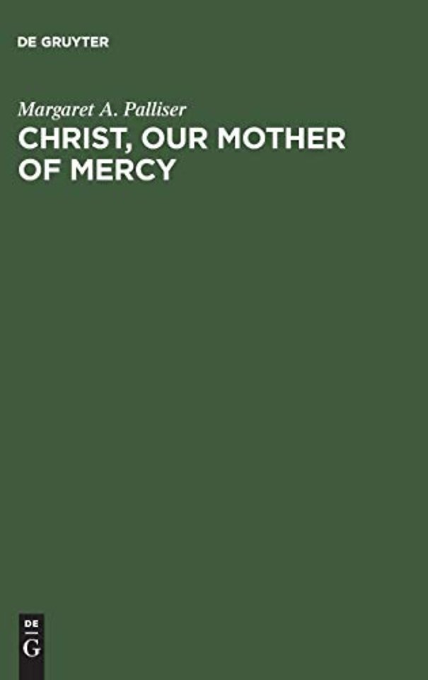 Christ, Our Mother of Mercy – Divine Mercy and Compassion in the Theology of The Shewings of Julian of Norwich