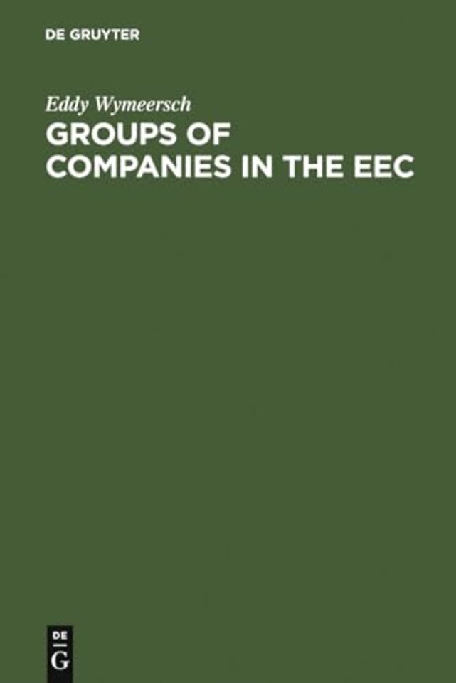 Groups of Companies in the EEC – A Survey Report to the European Commission on the Law relating to Corporate Groups in various Member States
