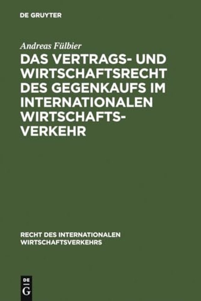 Das Vertrags– und Wirtschaftsrecht des Gegenkaufs im internationalen Wirtschaftsverkehr