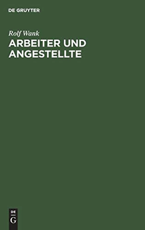 Arbeiter und Angestellte – Zur Unterscheidung im Arbeits– und Sozialversicherungsrecht
