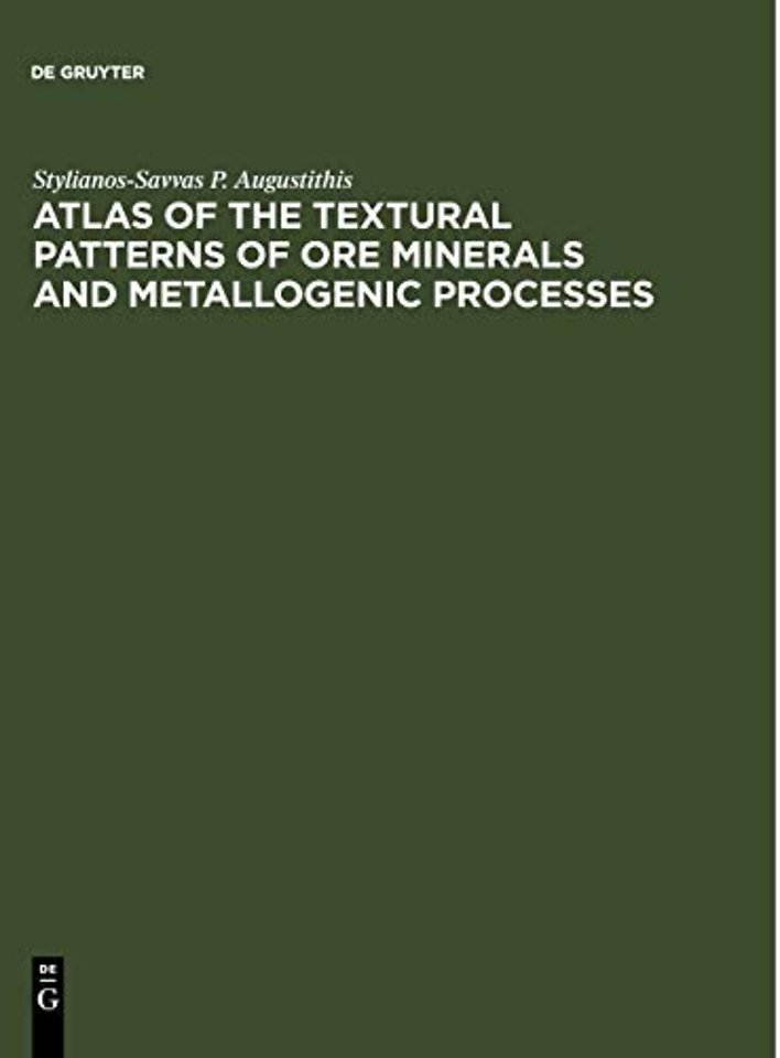 Atlas of the Textural Patterns of Ore Minerals and Metallogenic Processes