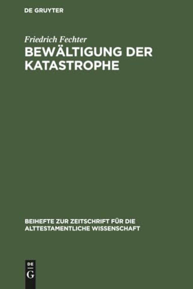 Bewältigung der Katastrophe – Untersuchungen zu ausgewählten Fremdvölkersprüchen im Ezechielbuch