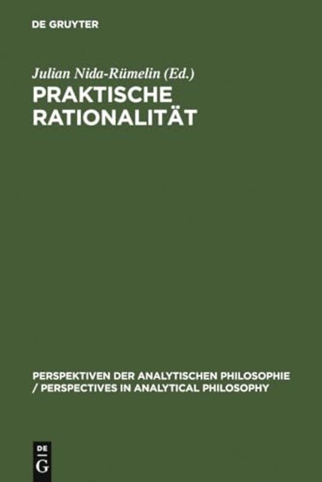 Praktische Rationalität – Grundlagenprobleme und ethische Anwendungen des rational choice–Paradigmas