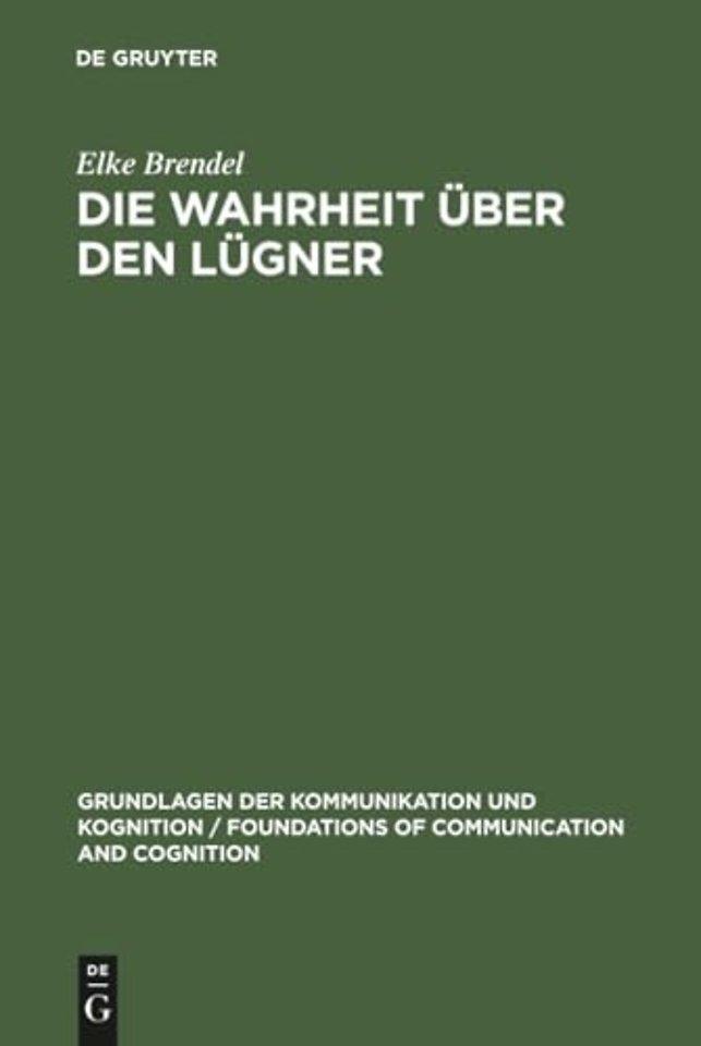 Die Wahrheit über den Lügner – Eine philosophisch–logische Analyse der Antinomie des Lügners
