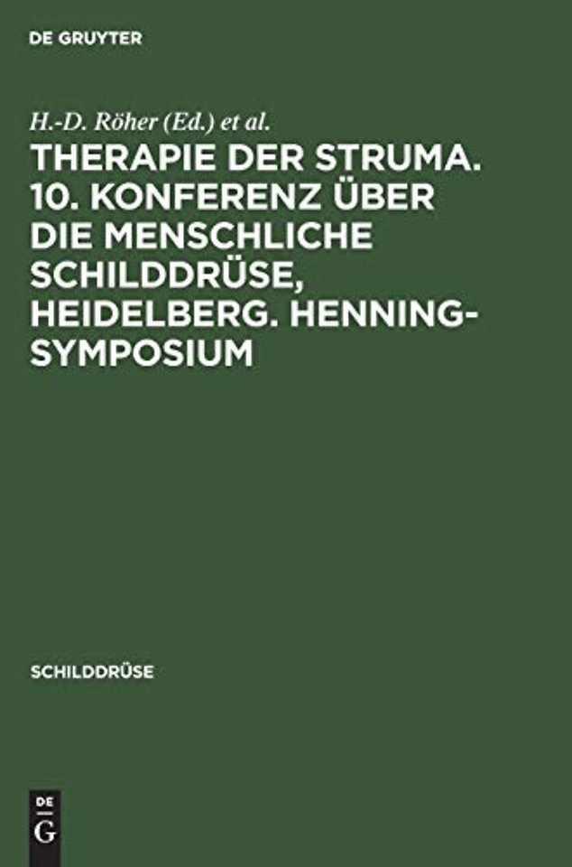 Therapie der Struma. 10. Konferenz über die menschliche Schilddrüse, Heidelberg. Henning–Symposium