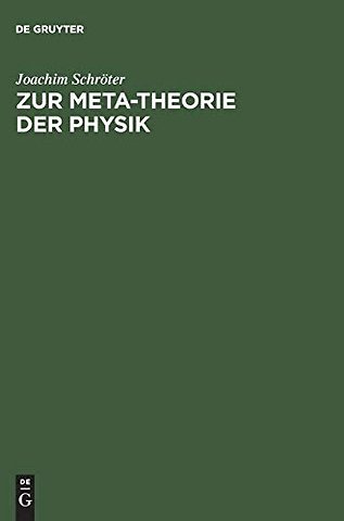 Zur Meta–Theorie der Physik