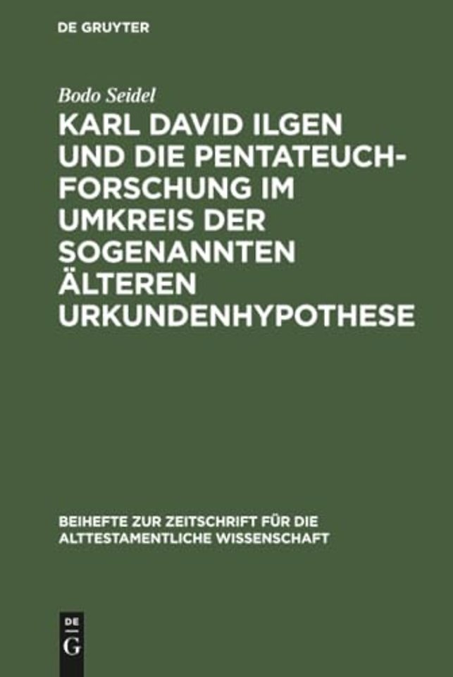 Karl David Ilgen Und Die Pentateuchforschung Im Umkreis Der Sogenannten Alteren Urkundenhypothese