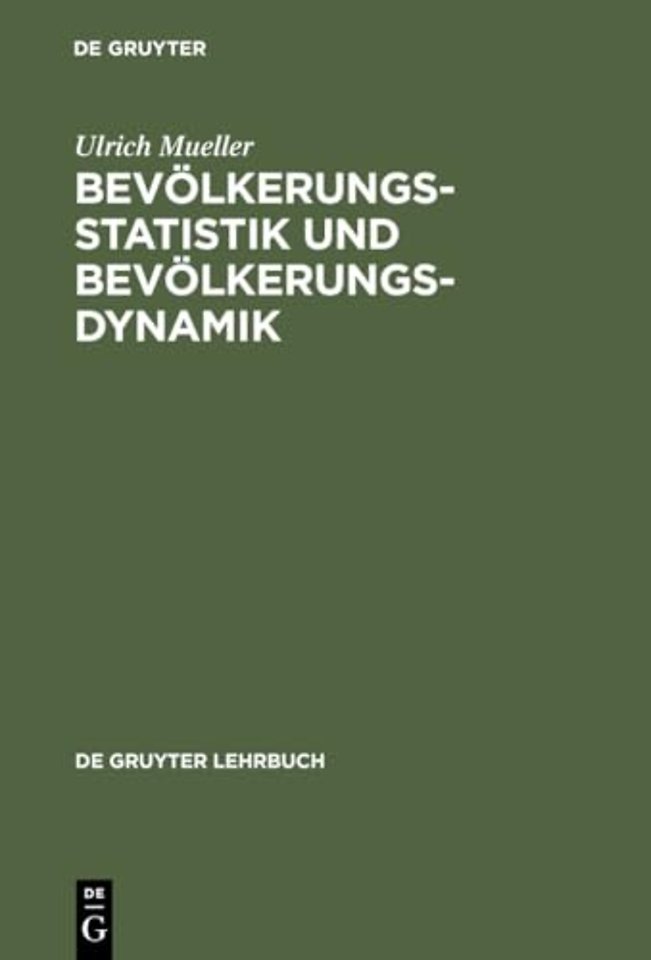 Bevölkerungsstatistik und Bevölkerungsdynamik – Methoden und Modelle der Demographie für Wirtschafts–, Sozial–, Biowissenschaftler und Medi
