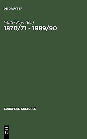 1870/71 – 1989/90 – German Unifications and the Change of Literary Discourse