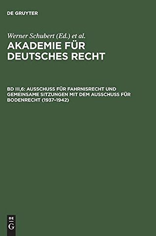 Ausschuβ für Fahrnisrecht und gemeinsame Sitzungen mit dem Ausschuβ für Bodenrecht (1937–1942)