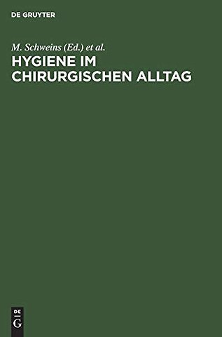 Hygiene im chirurgischen Alltag – Traditionen, Glaubensbekenntnisse, Fakten