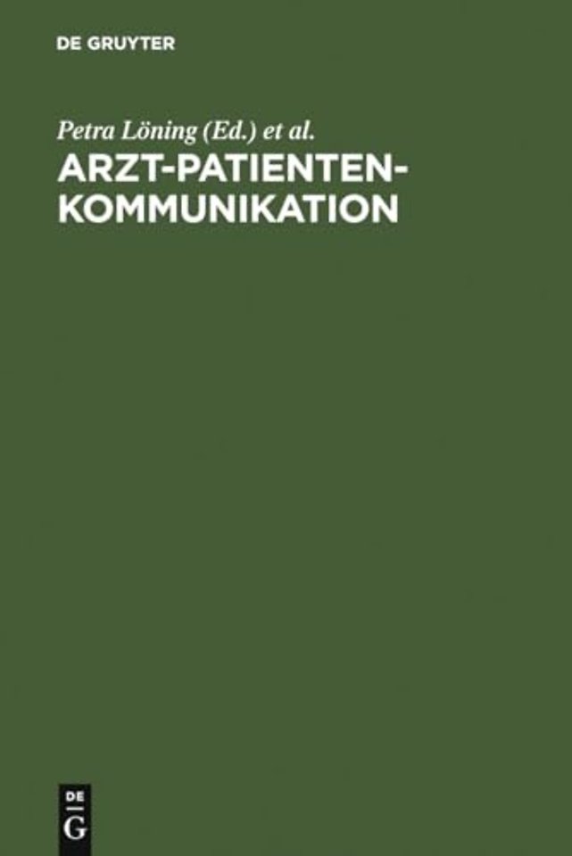 Arzt–Patienten–Kommunikation – Analysen zu interdisziplinären Problemen des medizinischen Diskurses