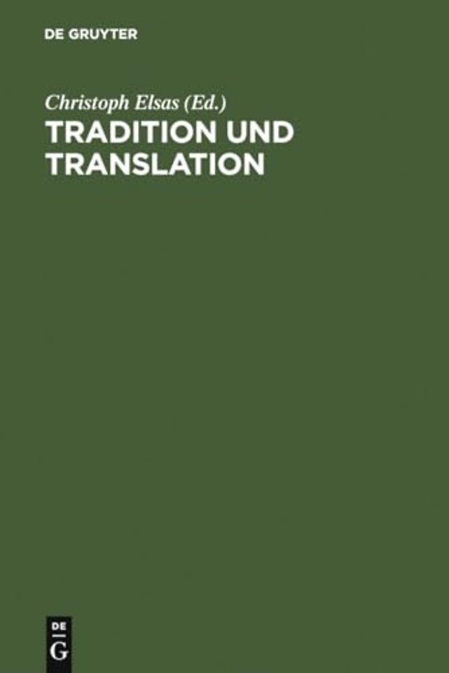 Tradition und Translation – Zum Problem der interkulturellen Übersetzbarkeit religiöser Phänomene. Festschrift für Carsten Colpe zum 65. G