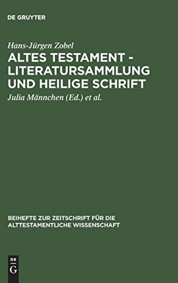 Altes Testament – Literatursammlung und Heilige – Gesammelte Aufsätze zur Entstehung, Geschichte und Auslegung des Alten Testaments