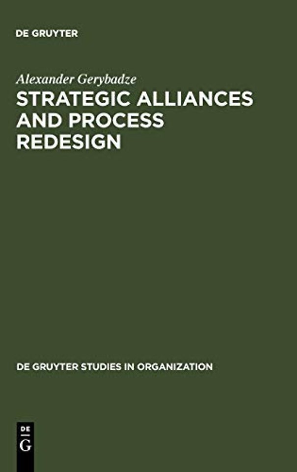 Strategic Alliances and Process Redesign – Effective Management and Restructuring of Cooperative Projects and Networks
