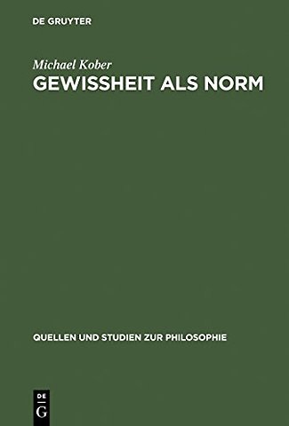 Gewissheit als Norm – Wittgensteins erkenntnistheoretische Untersuchungen in "Über Gewissheit"