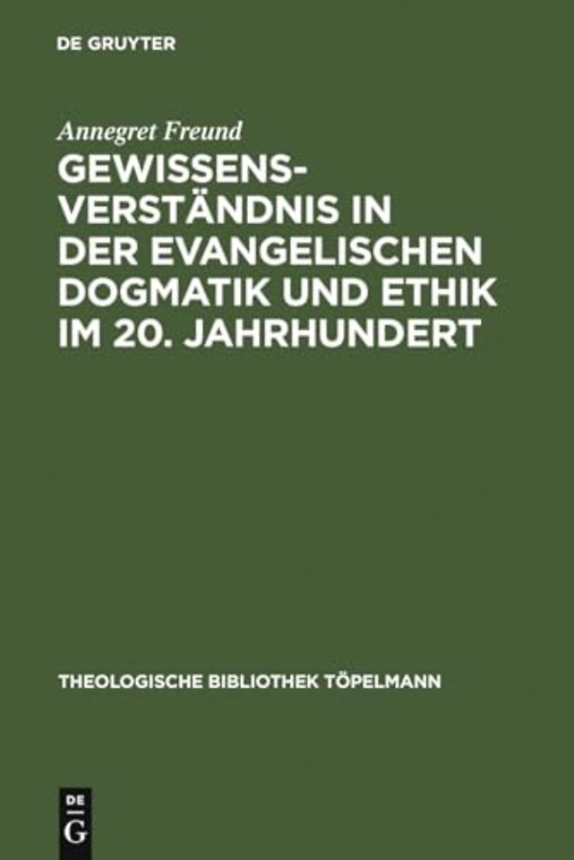 Gewissensverstandnis in Der Evangelischen Dogmatik Und Ethik Im 20. Jahrhundert
