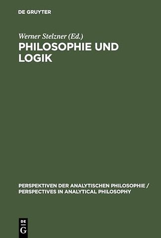 Philosophie und Logik – Frege–Kolloquien 1989 und 1991