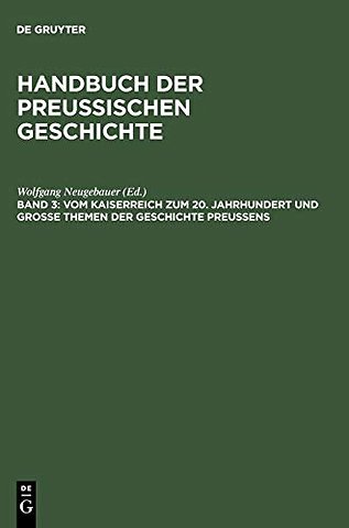 Vom Kaiserreich zum 20. Jahrhundert und Groβe Themen der Geschichte Preuβens