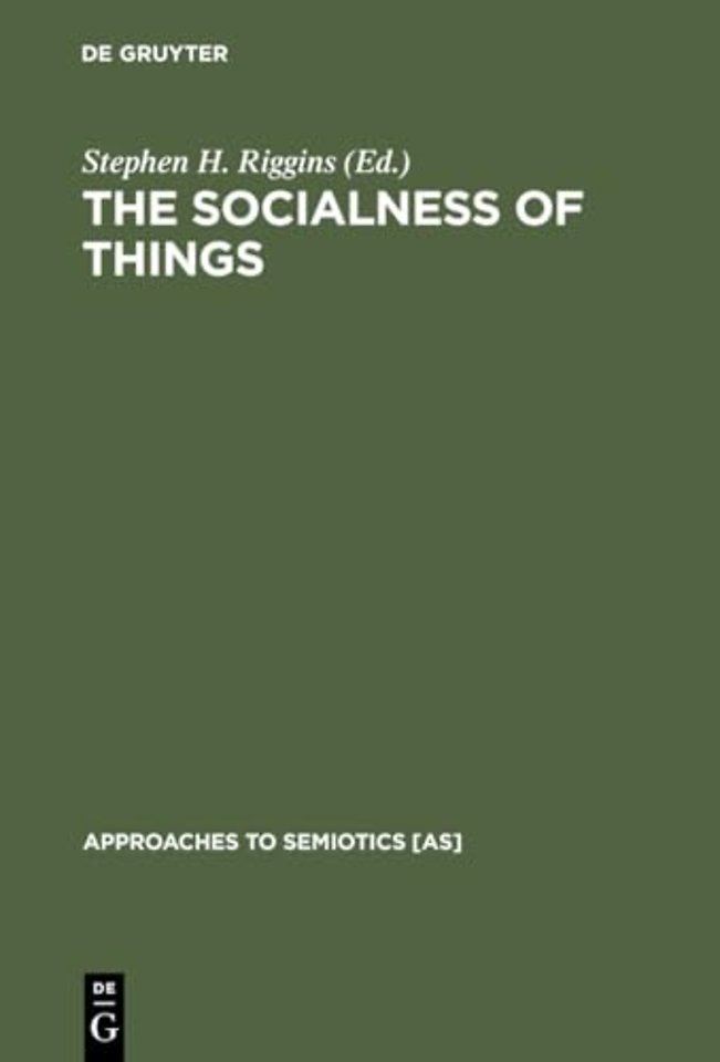 The Socialness of Things – Essays on the Socio–Semiotics of Objects