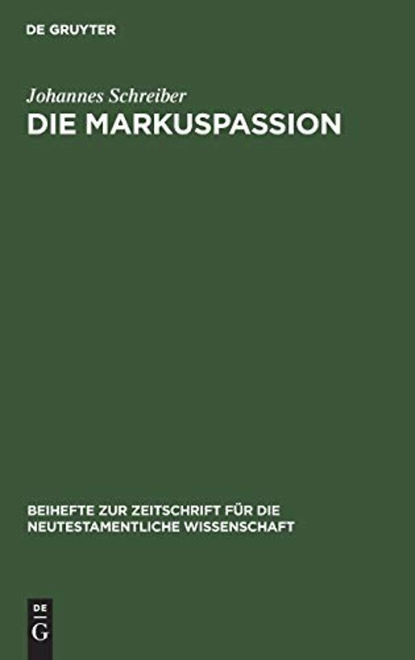 Die Markuspassion – Eine redaktionsgeschichtliche Untersuchung