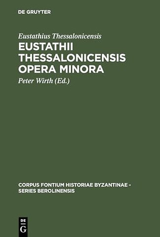 Eustathii Thessalonicensis Opera minora – Magnam partem inedita