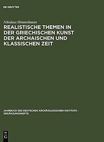 Realistische Themen in der griechischen Kunst der archaischen und klassischen Zeit