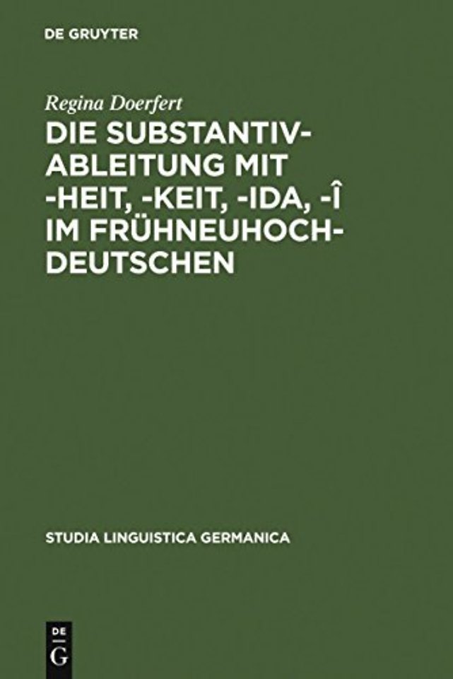 Die Substantivableitung mit –heit, –keit, –ida, –î im Frühneuhochdeutschen