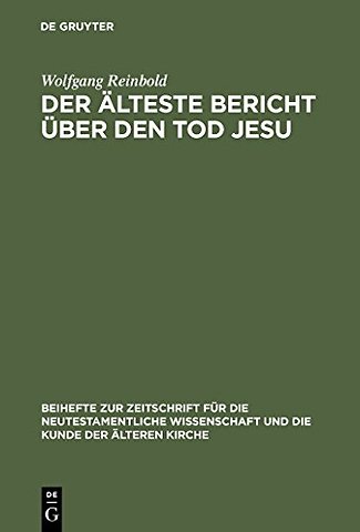 Der älteste Bericht über den Tod Jesu – Literarische Analyse und historische Kritik der Passionsdarstellungen der Evangelien