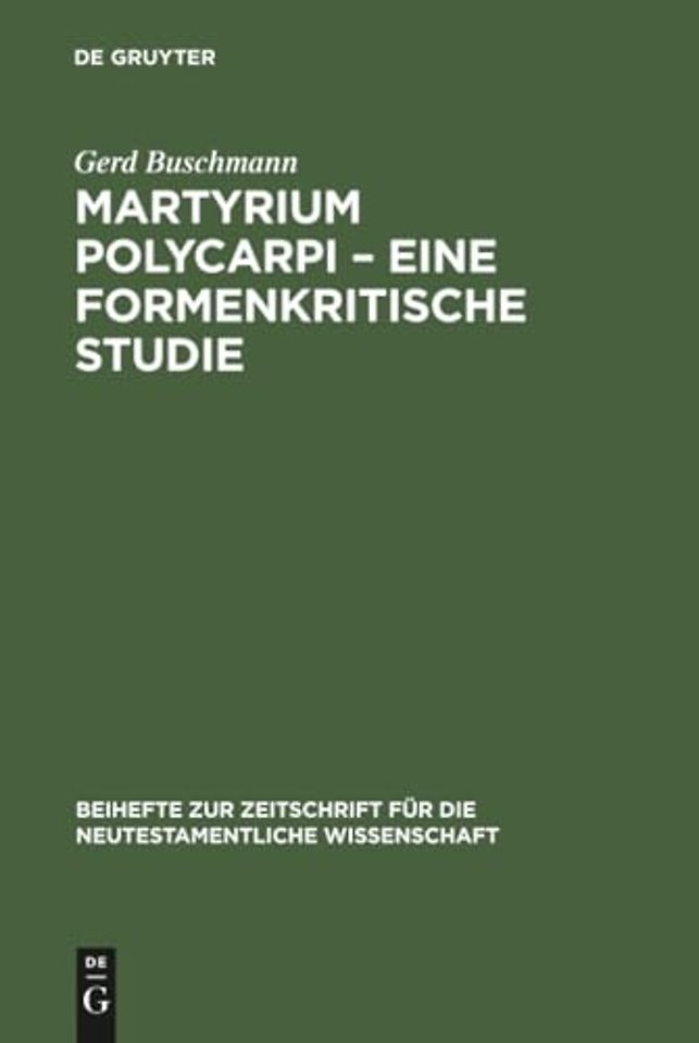 Martyrium Polycarpi – Eine formenkritische Studi – Ein Beitrag zur Frage nach der Entstehung der Gattung Märtyrerakte