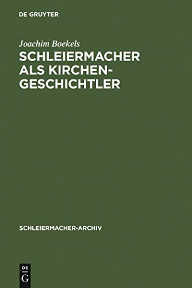 Schleiermacher als Kirchengeschichtler – Mit Edition der Nachschrift Karl Rudolf Hagenbachs von 1821/22