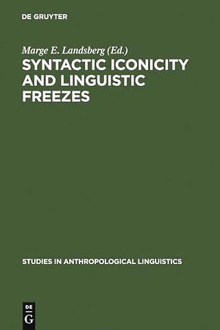 Syntactic Iconicity and Linguistic Freezes – The Human Dimension