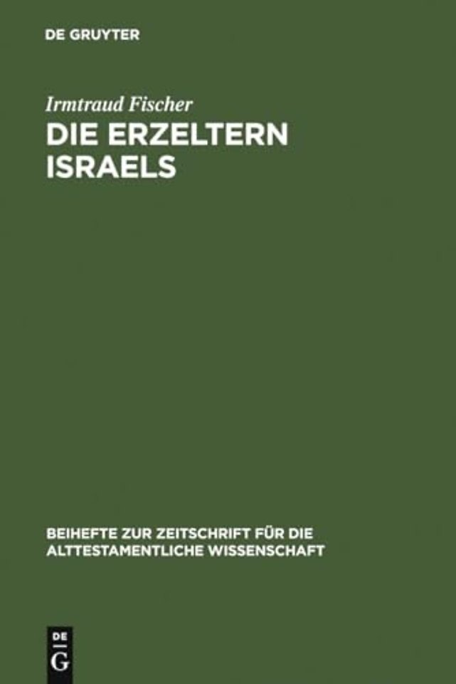 Die Erzeltern Israels – Feministisch–theologische Studien zu Genesis 12–36