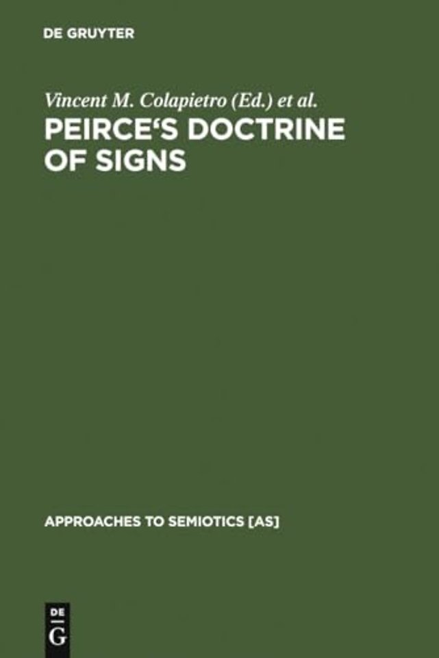 Peirce`s Doctrine of Signs – Theory, Applications, and Connections