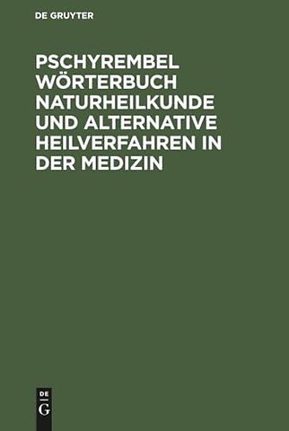Pschyrembel Wörterbuch Naturheilkunde und alternative Heilverfahren in der Medizin