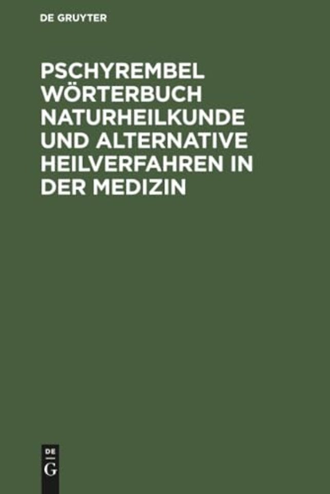 Pschyrembel Wörterbuch Naturheilkunde und alternative Heilverfahren in der Medizin