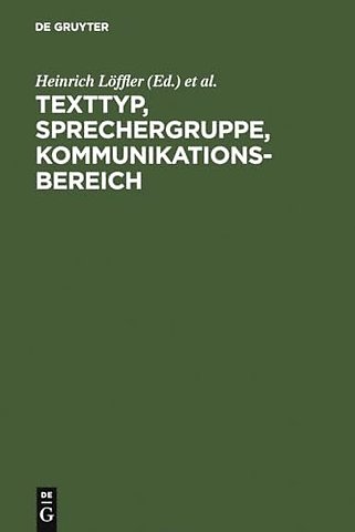 Texttyp, Sprechergruppe, Kommunikationsbereich – Studien zur deutschen Sprache in Geschichte und Gegenwart. Festschrift für Hugo Steger zum 65. Geb