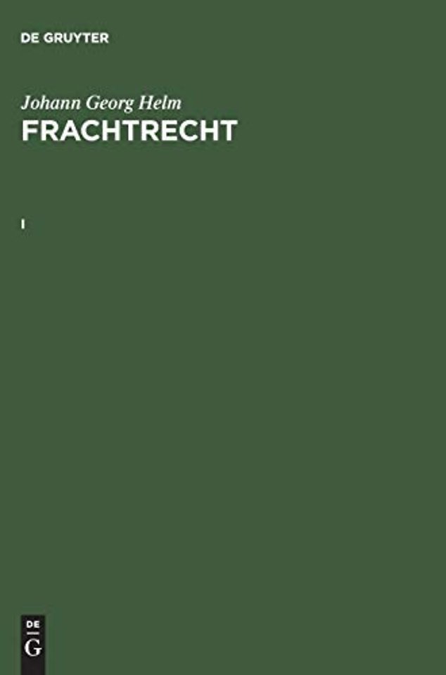 Johann Georg Helm: Frachtrecht. I