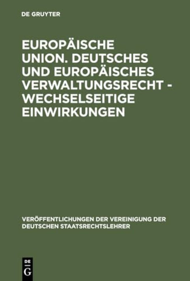 Europaische Union. Deutsches und europaisches Verwaltungsrecht - Wechselseitige Einwirkungen