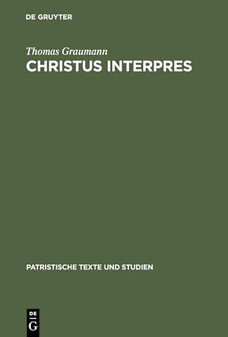Christus interpres – Die Einheit von Auslegung und Verkündigung in der Lukaserklärung des Ambrosius von Mailand