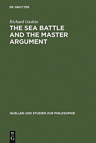 The Sea Battle and the Master Argument – Aristotle and Diodorus Cronus on the Metaphysics of the Future