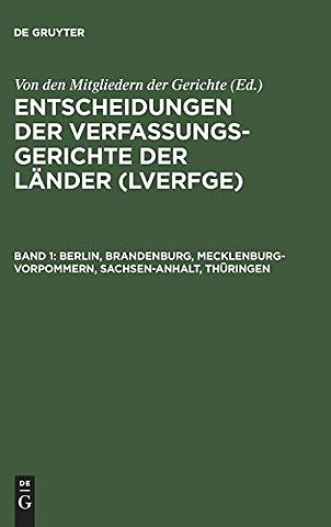 Entscheidungen der Verfassungsgerichte der Lander (LVerfGE), Band 1, Berlin, Brandenburg, Mecklenburg-Vorpommern, Sachsen-Anhalt, Thuringen