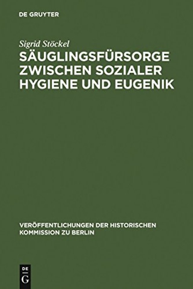 Säuglingsfürsorge zwischen sozialer Hygiene und – Das Beispiel Berlins im Kaiserreich und in der Weimarer Republik